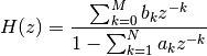 H(z) = \frac{
   \sum_{k=0}^{M}b_k z^{-k}
}{
   1 - \sum_{k=1}^{N}a_k z^{-k}
}