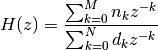 H(z) = \frac{
   \sum_{k=0}^{M}n_k z^{-k}
}{
   \sum_{k=0}^{N}d_k z^{-k}
}